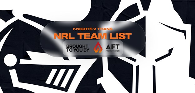 Knights v Titans Round 26 NRL team list