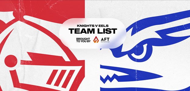 Knights v Eels Round 17 NRL team list